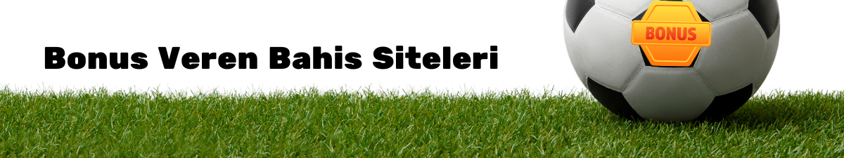 Bonus Veren Bahis Siteleri